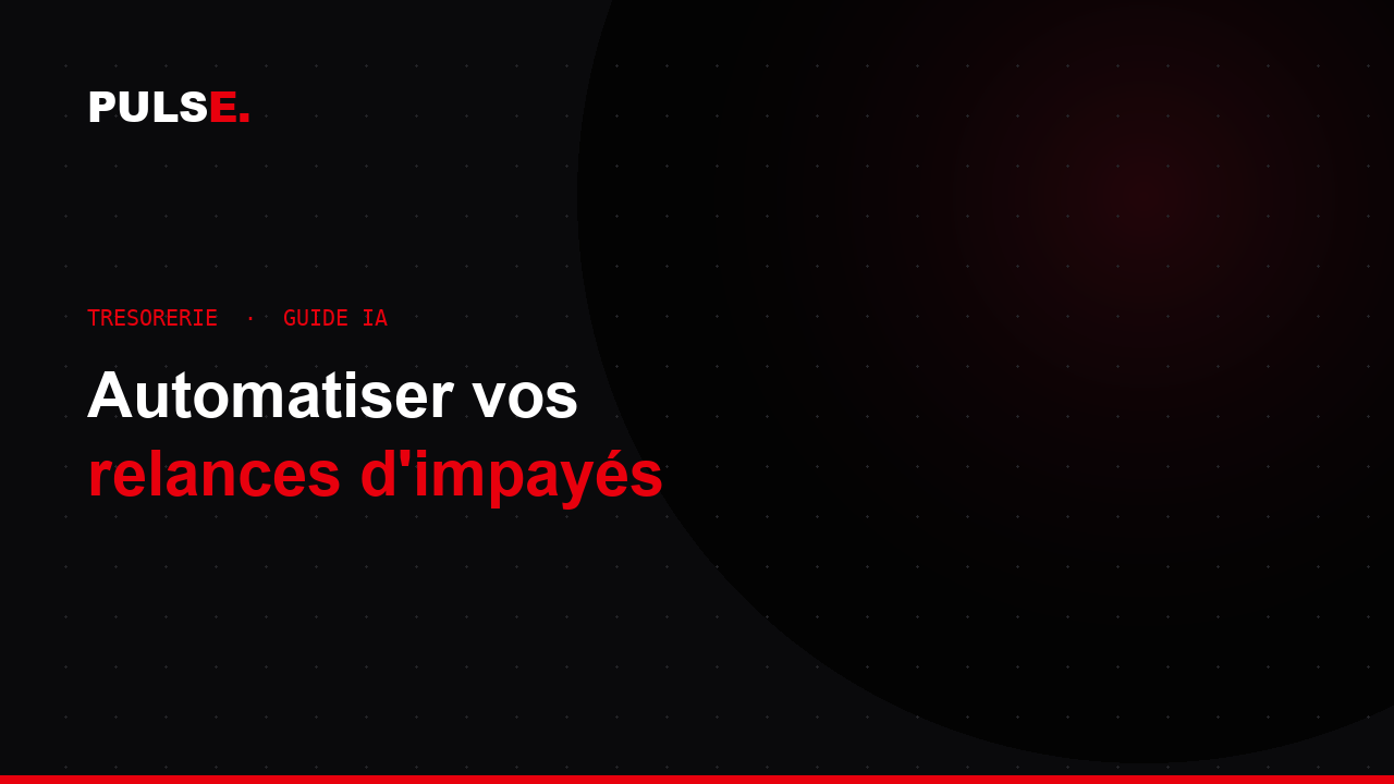 Tableau de bord de trésorerie avec relances automatisées par un agent IA Pulse
